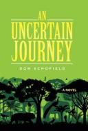 An Uncertain Journey di Schofield Don Schofield edito da Westbow Press