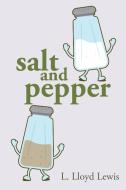 Salt and Pepper di L. Lloyd Lewis edito da Lulu.com