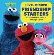 Five-Minute Friendship Starters: A Sesame Street (R) Guide to Making a Friend di Marie-Therese Miller edito da LERNER PUBN
