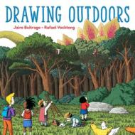Drawing Outdoors di Jairo Buitrago edito da GREYSTONE KIDS