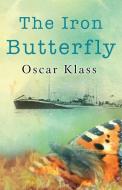 The Iron Butterfly di Oscar Klass edito da PEN PR PUBL LTD
