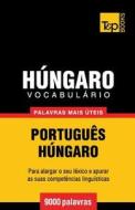 Vocabulario Portugues-Hungaro - 9000 Palavras Mais Uteis di Andrey Taranov edito da T&p Books
