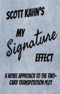 MY SIGNATURE EFFECT di Scott Kahn edito da INDEPENDENTLY PUBLISHED