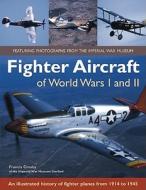 An Illustrated History Of Fighter Planes From 1914 To 1945 di Francis Crosby edito da Anness Publishing