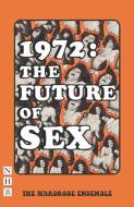 1972: The Future of Sex di Wardrobe Ensemble edito da Nick Hern Books