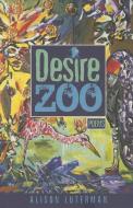 Desire Zoo: Poems di Alison Luterman edito da TIA CHUCHA PR
