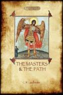The Masters and the Path di Charles Webster Leadbeater edito da Aziloth Books