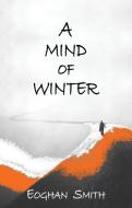 A Mind Of Winter di Eoghan Smith edito da Dedalus Ltd