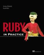 Ruby in Practice di Jeremy McAnally, Asaaf Arkin edito da Manning Publications