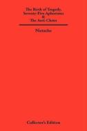 The Birth of Tragedy, Seventy-Five Aphorisms & the Anti-Christ di Friedrich Nietzche edito da FREDERICK ELLIS