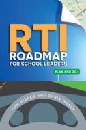 RTI Roadmap for School Leaders: Plan and Go di Tom Hierck, Chris Weber edito da ADVANCED LEARNING PR