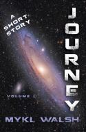 Journey, Volume 1 di Mykl Walsh, Richard Saunders edito da INKSHARES