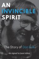 An Invincible Spirit - The Story of Don Fulk, As signed to Janet Allen di Janet Allen edito da Gallaudet University Press