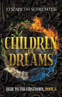 Children of Dreams di Elizabeth Schechter edito da LIGHTNING SOURCE INC