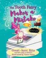 The Tooth Fairy Makes A Mistake di Great-Aunt Rita edito da Outskirts Press