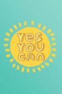 Yes You Can: Inspirational Notebook Journal 120-Page Lined di Nifty Notebooks edito da Createspace Independent Publishing Platform