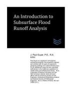 An Introduction to Subsurface Flood Runoff Analysis di J. Paul Guyer edito da LIGHTNING SOURCE INC