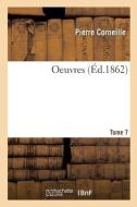 Oeuvres. Tome 7 di CORNEILLE-P edito da Hachette Livre - BNF