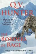 The Borders of Rage: A Novel of the Late Roman Empire di V. Hunter edito da LIGHTNING SOURCE INC