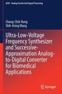 Ultra-Low-Voltage Frequency Synthesizer and Successive-Approximation Analog-to-Digital Converter for Biomedical Applications di Shih-Hsing Wang, Chung-Chih Hung edito da Springer International Publishing