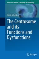 The Centrosome and its Functions and Dysfunctions di Heide Schatten edito da Springer International Publishing