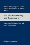 Wirtschaftsverfassung Und Binnenmarkt: Festschrift Fur Heinz-Peter Rill Zum 70. Geburtstag (Edition.) edito da Springer