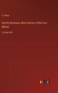 Strictly Business; More Stories of the Four Million di O. Henry edito da Outlook Verlag