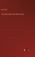 The Infant Harper and Other Poems di Mary Wines edito da Outlook Verlag