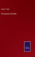 The Sources of the Nile di Charles T. Beke edito da Salzwasser-Verlag