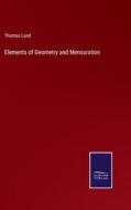 Elements of Geometry and Mensuration di Thomas Lund edito da Salzwasser-Verlag