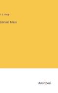 Gold and Frieze di R. G. Alsop edito da Anatiposi Verlag