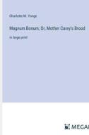 Magnum Bonum; Or, Mother Carey's Brood di Charlotte M. Yonge edito da Megali Verlag