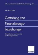 Gestaltung von Finanzierungsbeziehungen di Matthias Bank edito da Gabler Verlag