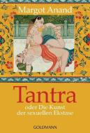 Tantra oder Die Kunst der sexuellen Ekstase di Margo Anand edito da Goldmann TB