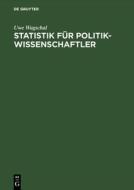 Statistik F R Politikwissenschaftler di Uwe Wagschal edito da Walter De Gruyter