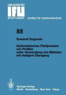 Hydrostatisches Fließpressen von Profilen unter Verwendung von Matrizen mit stetigem Übergang di Suwandi Sugondo edito da Springer Berlin Heidelberg