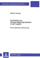 Controlling von Reorganisationsprozessen in der Logistik di Michael Veitinger edito da Lang, Peter GmbH