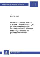 Die Ermittlung der Einkünfte aus einer im Betriebsvermögen gehaltenen Beteiligung an einer immobilienverwaltenden Person di Dirk Altenbeck edito da Lang, Peter GmbH