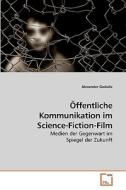 Öffentliche Kommunikation im Science-Fiction-Film di Alexander Godulla edito da VDM Verlag