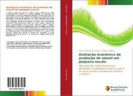 Avaliação econômica de produção de etanol em pequena escala di Susane Cristina Kochhann, Sergio Luiz Jahn edito da Novas Edições Acadêmicas