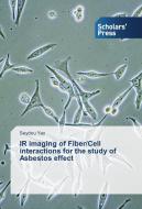 IR imaging of Fiber/Cell interactions for the study of Asbestos effect di Seydou Yao edito da SPS