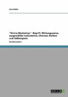 Online Marketing. Begriff, Wirkungsweise, Ausgewahlte Instrumente, Chancen, Risiken Und Fallbeispiele. di Jens Lucke edito da Grin Publishing