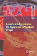 Group Search Optimization for Applications in Structural Design di Lijuan Li, Feng Liu edito da Springer Berlin Heidelberg