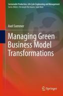 Managing Green Business Model Transformations di Axel Sommer edito da Springer-Verlag GmbH