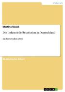 Die Industrielle Revolution In Deutschland di Martina Noack edito da Grin Verlag Gmbh