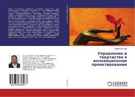 Upravlenie i tvorchestvo v innovacionnom proektirovanii di Jurij Kandyrin edito da LAP Lambert Academic Publishing