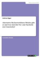 Alternative Rechenverfahren. Welche gibt es und was sind ihre Vor- und Nachteile (im Unterricht)? di Andreas Egger edito da GRIN Verlag