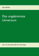 Das ungebremste Universum di Klaus Becker edito da Books on Demand
