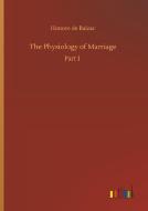 The Physiology of Marriage di Honore de Balzac edito da Outlook Verlag