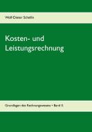 Kosten- und Leistungsrechnung di Wolf-Dieter Schellin edito da Books on Demand